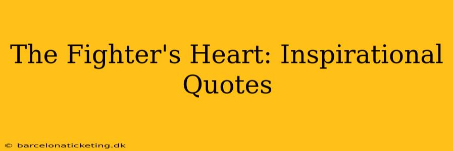 The Fighter's Heart: Inspirational Quotes