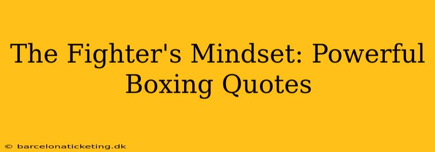 The Fighter's Mindset: Powerful Boxing Quotes