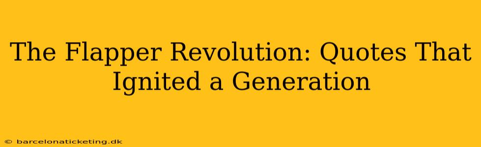 The Flapper Revolution: Quotes That Ignited a Generation