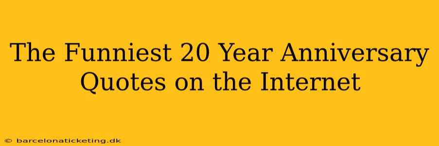 The Funniest 20 Year Anniversary Quotes on the Internet