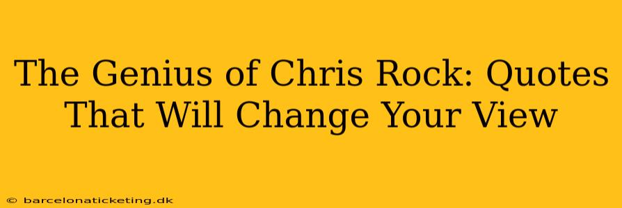 The Genius of Chris Rock: Quotes That Will Change Your View