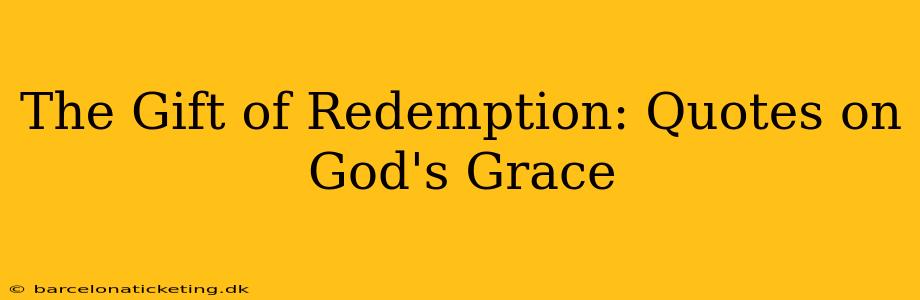 The Gift of Redemption: Quotes on God's Grace