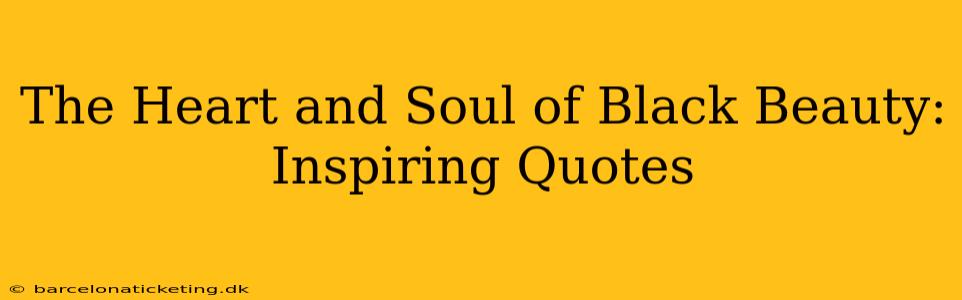The Heart and Soul of Black Beauty: Inspiring Quotes