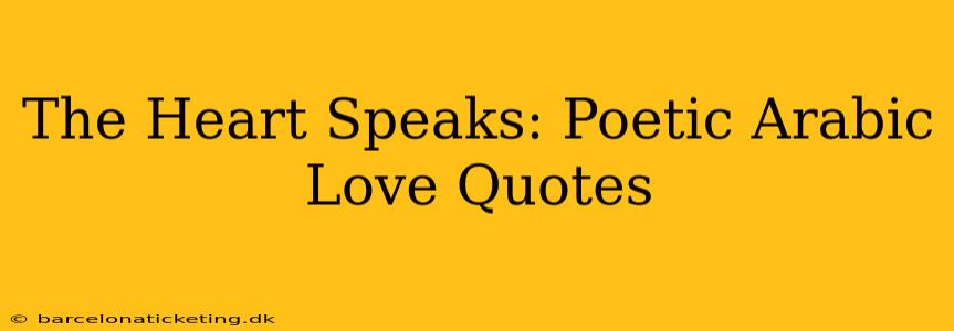 The Heart Speaks: Poetic Arabic Love Quotes