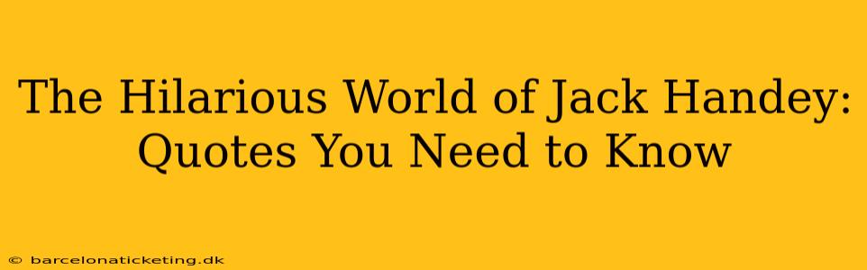 The Hilarious World of Jack Handey: Quotes You Need to Know