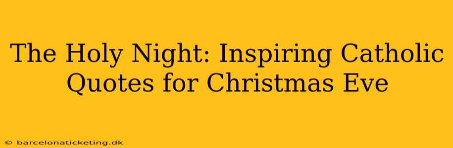 The Holy Night: Inspiring Catholic Quotes for Christmas Eve