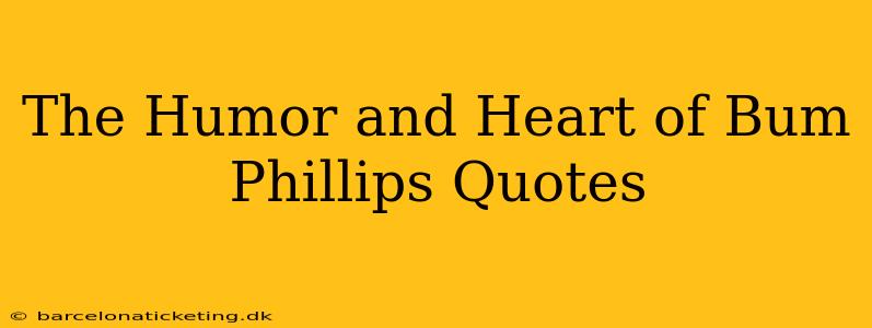 The Humor and Heart of Bum Phillips Quotes
