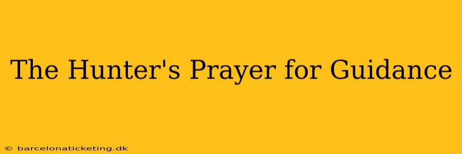 The Hunter's Prayer for Guidance
