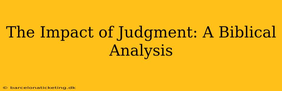The Impact of Judgment: A Biblical Analysis
