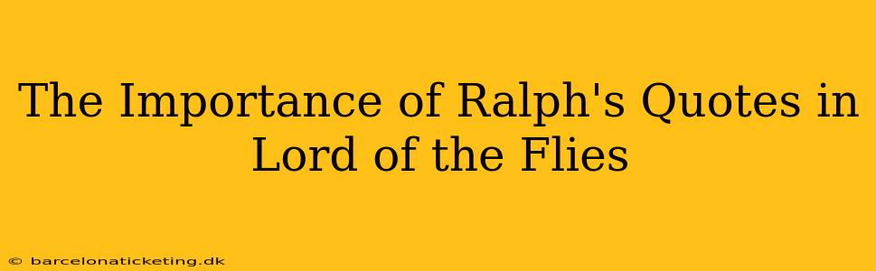 The Importance of Ralph's Quotes in Lord of the Flies