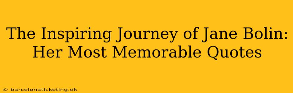 The Inspiring Journey of Jane Bolin: Her Most Memorable Quotes