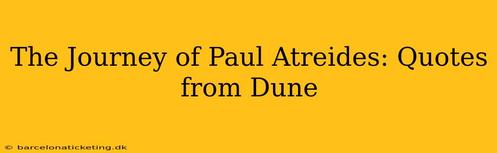 The Journey of Paul Atreides: Quotes from Dune