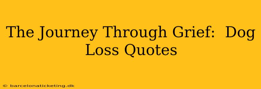 The Journey Through Grief:  Dog Loss Quotes