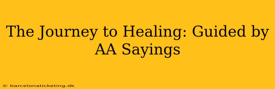 The Journey to Healing: Guided by AA Sayings
