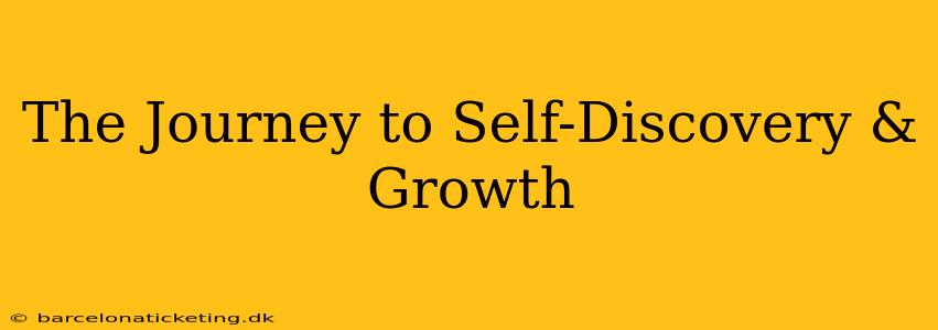The Journey to Self-Discovery & Growth