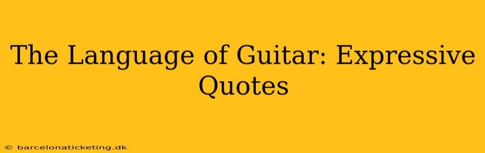 The Language of Guitar: Expressive Quotes