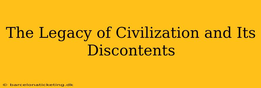 The Legacy of Civilization and Its Discontents