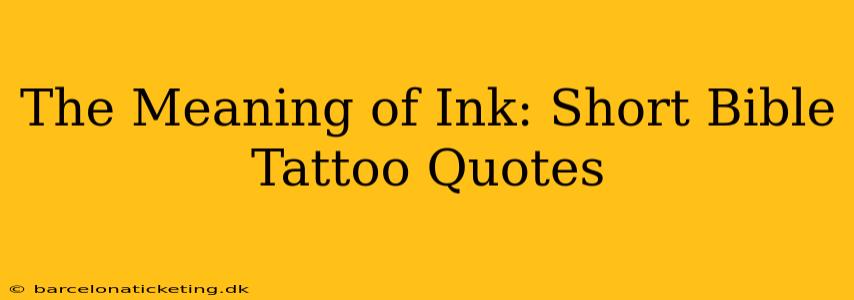 The Meaning of Ink: Short Bible Tattoo Quotes