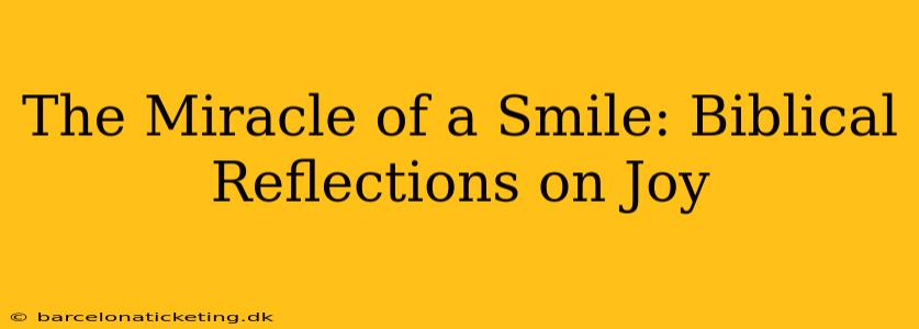 The Miracle of a Smile: Biblical Reflections on Joy