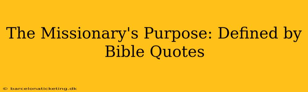 The Missionary's Purpose: Defined by Bible Quotes