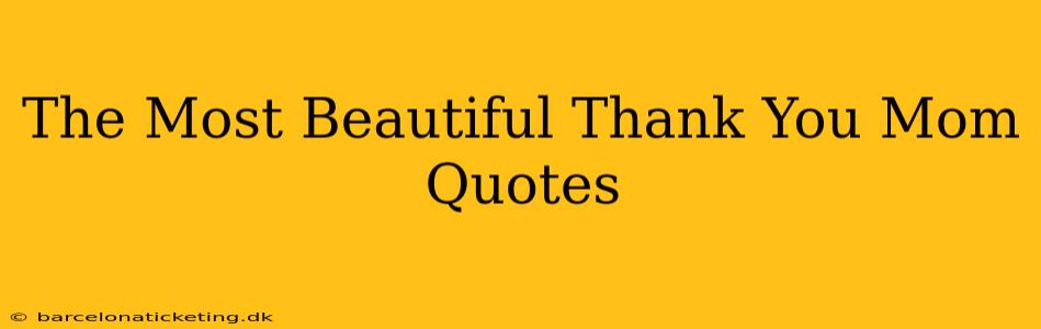 The Most Beautiful Thank You Mom Quotes