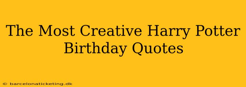 The Most Creative Harry Potter Birthday Quotes