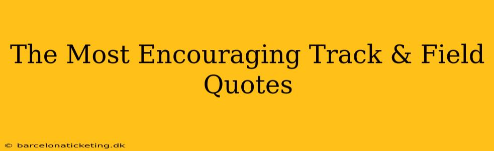 The Most Encouraging Track & Field Quotes