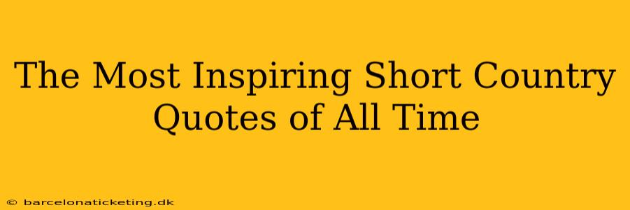 The Most Inspiring Short Country Quotes of All Time