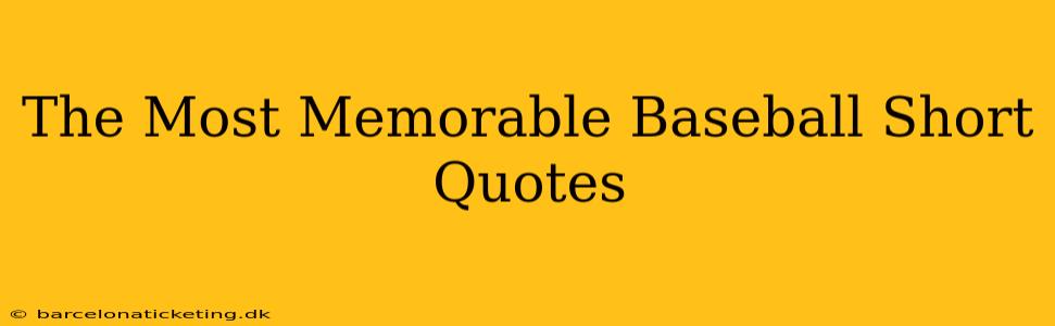 The Most Memorable Baseball Short Quotes