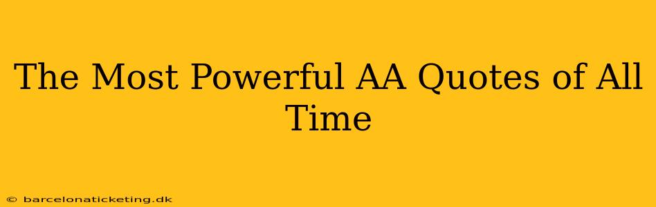The Most Powerful AA Quotes of All Time
