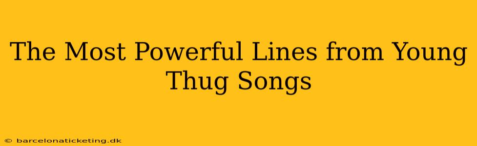 The Most Powerful Lines from Young Thug Songs