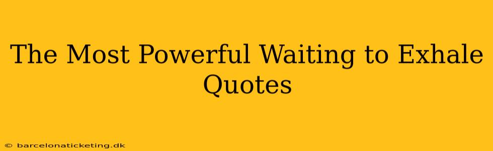The Most Powerful Waiting to Exhale Quotes