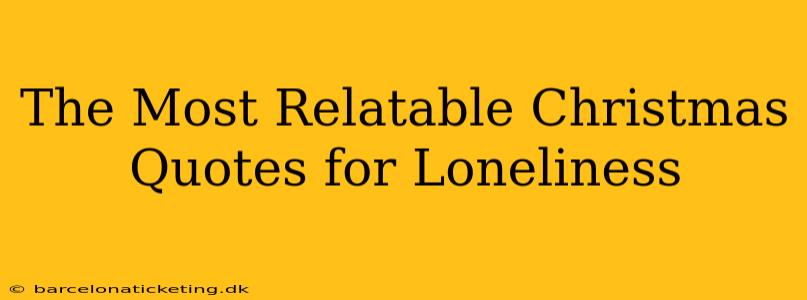 The Most Relatable Christmas Quotes for Loneliness