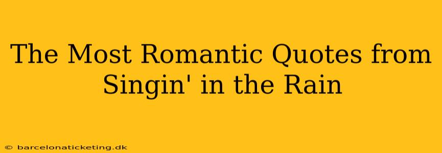 The Most Romantic Quotes from Singin' in the Rain