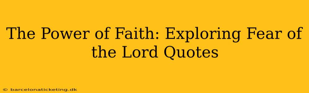 The Power of Faith: Exploring Fear of the Lord Quotes