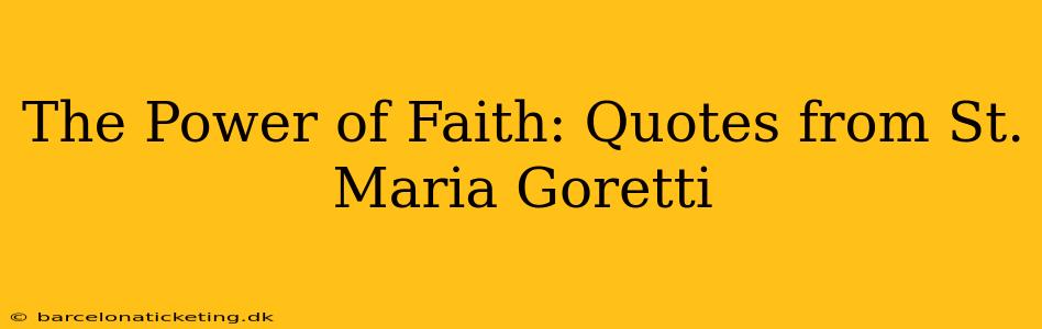 The Power of Faith: Quotes from St. Maria Goretti