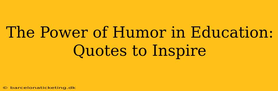 The Power of Humor in Education: Quotes to Inspire