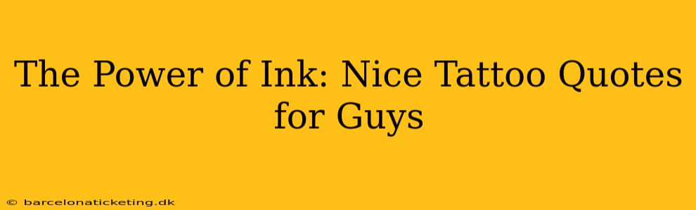 The Power of Ink: Nice Tattoo Quotes for Guys