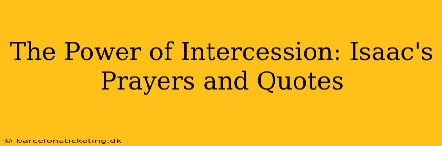 The Power of Intercession: Isaac's Prayers and Quotes