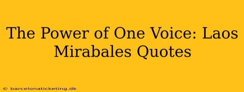 The Power of One Voice: Laos Mirabales Quotes