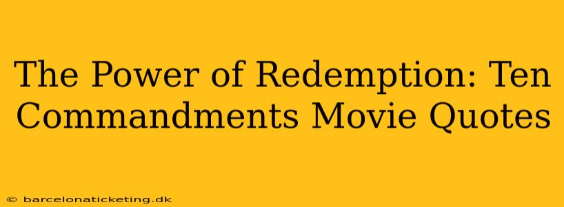 The Power of Redemption: Ten Commandments Movie Quotes