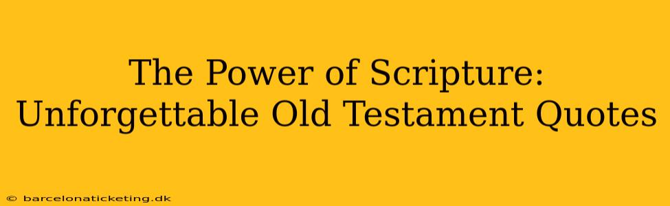 The Power of Scripture: Unforgettable Old Testament Quotes