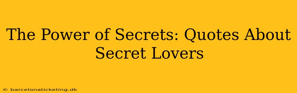 The Power of Secrets: Quotes About Secret Lovers