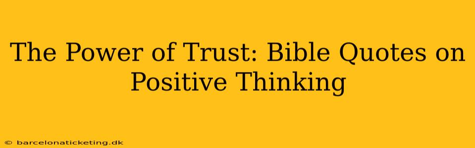 The Power of Trust: Bible Quotes on Positive Thinking