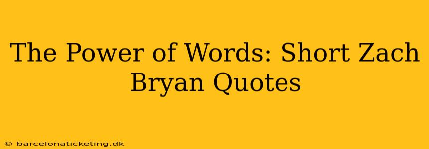 The Power of Words: Short Zach Bryan Quotes