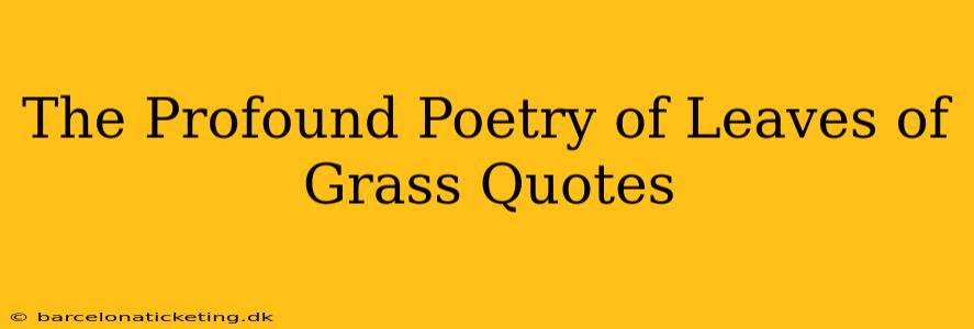 The Profound Poetry of Leaves of Grass Quotes