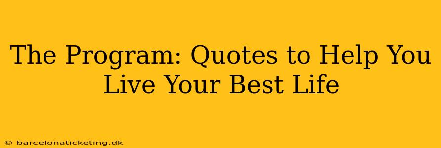 The Program: Quotes to Help You Live Your Best Life
