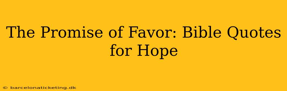 The Promise of Favor: Bible Quotes for Hope