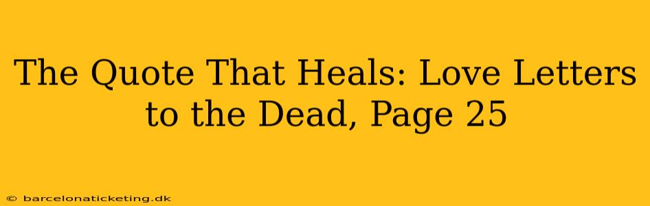 The Quote That Heals: Love Letters to the Dead, Page 25