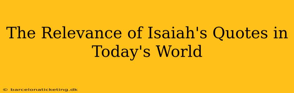 The Relevance of Isaiah's Quotes in Today's World